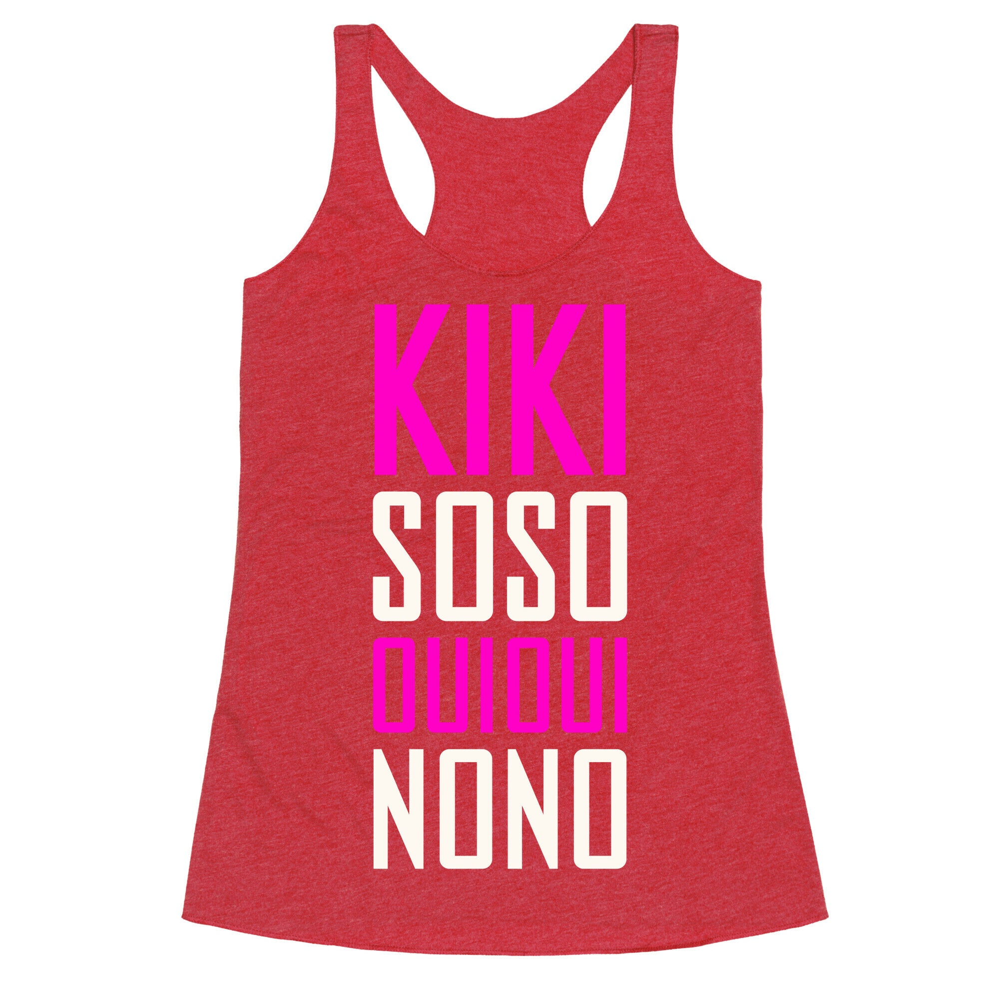Kiki, So-so, Oui Oui, No No Racerback Tank